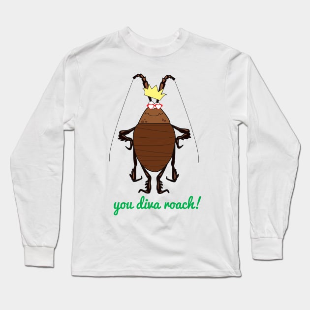 You Diva Roach! Long Sleeve T-Shirt by t@ra